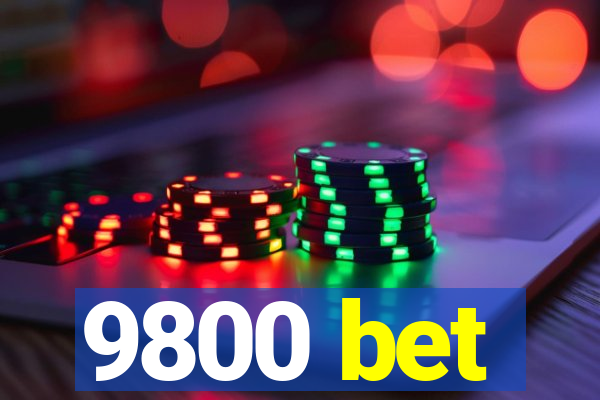 9800 bet
